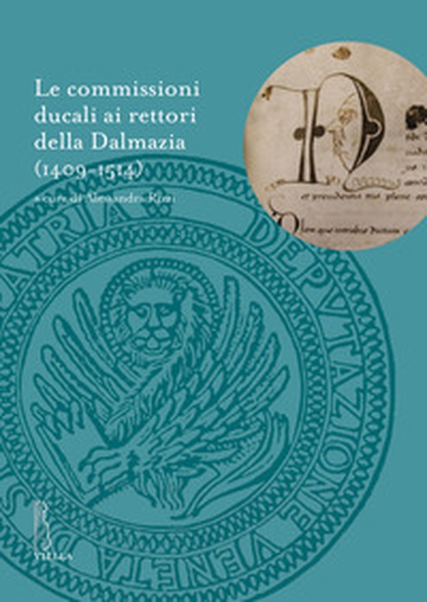 Le commissioni ducali ai rettori della Dalmazia (1409-1514) - Librerie.coop Le commissioni ducali ai rettori della Dalmazia (1409-1514) - Librerie.coop