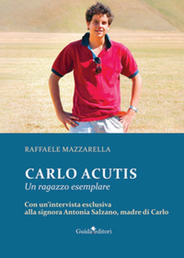 Carlo Acutis. Un ragazzo esemplare - Librerie.coop Carlo Acutis. Un ragazzo esemplare - Librerie.coop