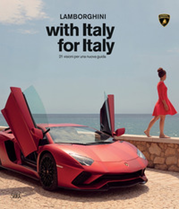 Lamborghini with Italy, for Italy. 21 sguardi per una nuova guida - Librerie.coop Lamborghini with Italy, for Italy. 21 sguardi per una nuova guida - Librerie.coop