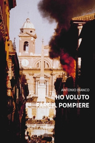Ho voluto fare il pompiere - Librerie.coop