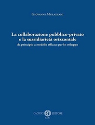 La collaborazione pubblico-privato e la sussidiarietà orizzontale. Da principio a modello efficace per lo sviluppo - Librerie.coop