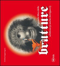 Il grande libro delle brutture, schifezze (e anche dei tipacci) - Librerie.coop