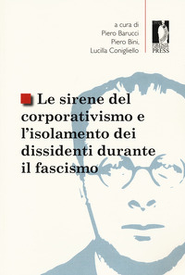 Le sirene del corporativismo e l'isolamento dei dissidenti durante il fascismo - Librerie.coop Le sirene del corporativismo e l'isolamento dei dissidenti durante il fascismo - Librerie.coop