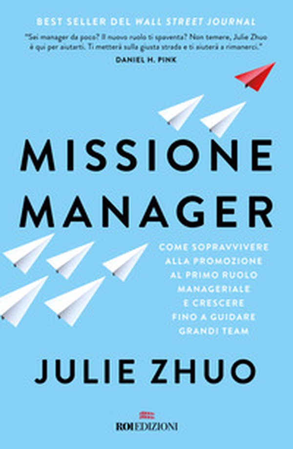 Missione manager. Come sopravvivere alla promozione al primo ruolo manageriale e crescere fino a guidare grandi team - Librerie.coop Missione manager. Come sopravvivere alla promozione al primo ruolo manageriale e crescere fino a guidare grandi team - Librerie.coop