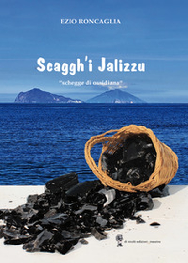 Scaggh'i jalizzu. Schegge di ossidiana - Librerie.coop Scaggh'i jalizzu. Schegge di ossidiana - Librerie.coop