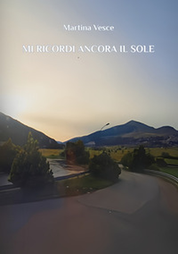 Mi ricordi ancora il sole - Librerie.coop Mi ricordi ancora il sole - Librerie.coop