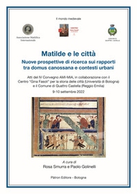 Matilde e le città. Nuove prospettive di ricerca sui rapporti tra domus canossana e contesti urbani - Librerie.coop