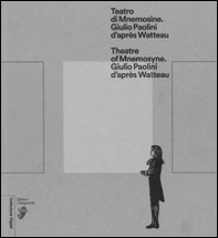 Teatro di Mnemosine. Giulio Paolini d'après Watteau. Ediz. italiana e inglese - Librerie.coop