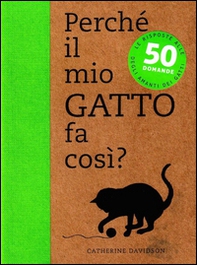 Perché il mio gatto fa così? 50 domande - Librerie.coop Perché il mio gatto fa così? 50 domande - Librerie.coop