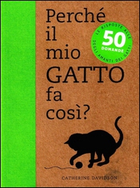 Perché il mio gatto fa così? 50 domande - Librerie.coop