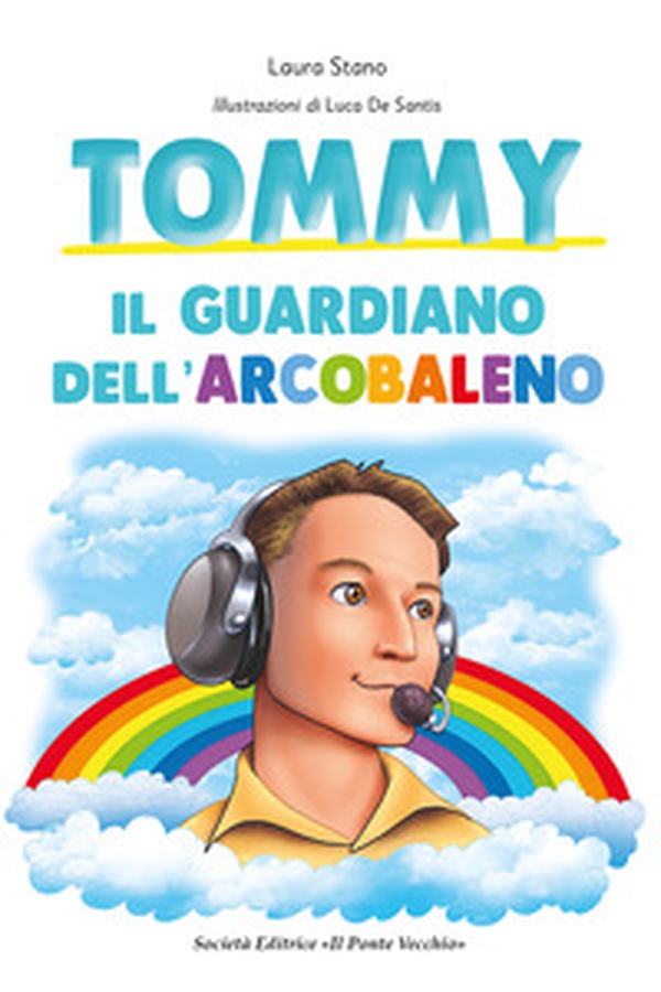 Tommy. Il guardiano dell'arcobaleno - Librerie.coop Tommy. Il guardiano dell'arcobaleno - Librerie.coop