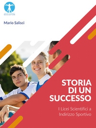 Storia di un successo. I licei scientifici a indirizzo sportivo - Librerie.coop