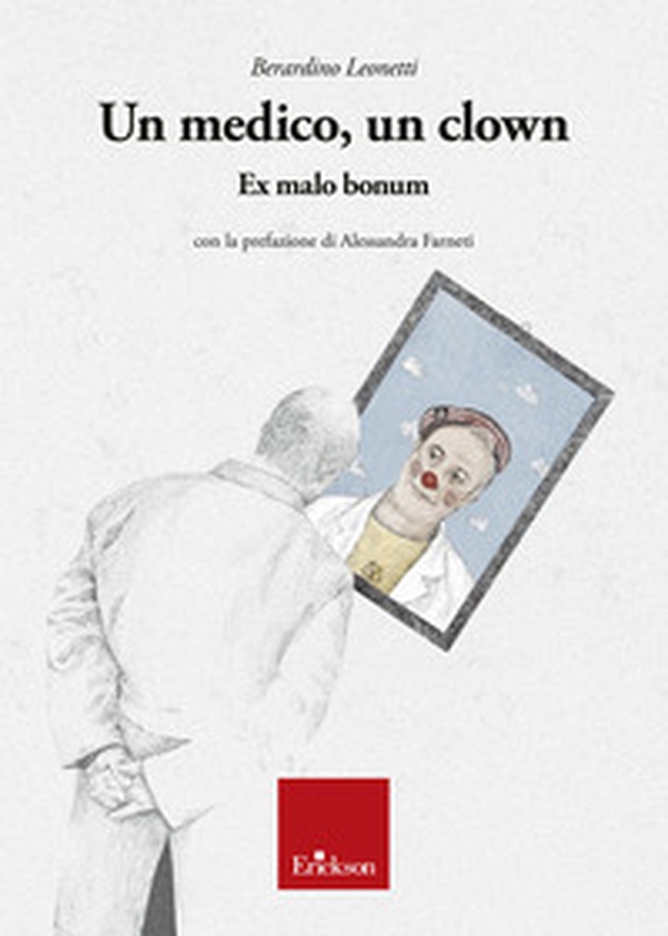 Un medico, un clown. Ex malo bonum - Librerie.coop
