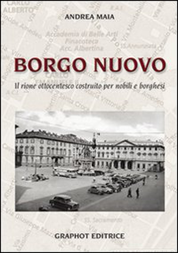 Borgo nuovo. Il rione ottocentesco costruito per nobili e borghesi - Librerie.coop Borgo nuovo. Il rione ottocentesco costruito per nobili e borghesi - Librerie.coop