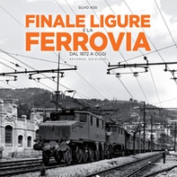 Finale Ligure e la ferrovia. Dal 1872 a oggi - Librerie.coop Finale Ligure e la ferrovia. Dal 1872 a oggi - Librerie.coop