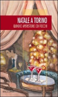 Natale a Torino. Quindici aperistorie con i fiocchi - Librerie.coop