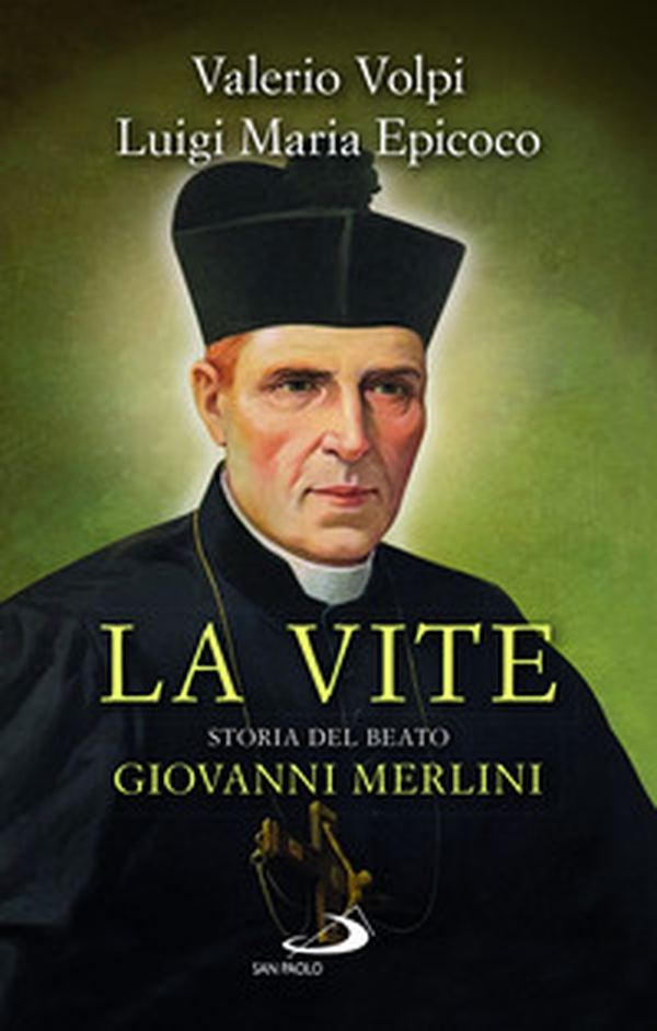 La vite. Storia del beato Giovanni Merlini - Librerie.coop La vite. Storia del beato Giovanni Merlini - Librerie.coop