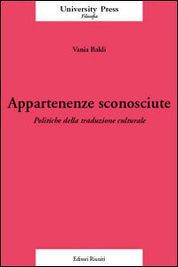Appartenenze sconosciute. Politiche della traduzione culturale - Librerie.coop Appartenenze sconosciute. Politiche della traduzione culturale - Librerie.coop
