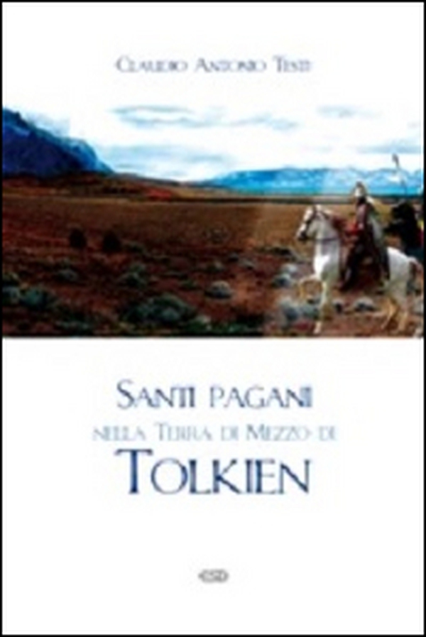 Santi pagani nella Terra di Mezzo di Tolkien - Librerie.coop
