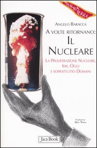 A volte ritornano: il nucleare. La proliferazione nucleare, ieri, oggi e soprattutto domani - Librerie.coop