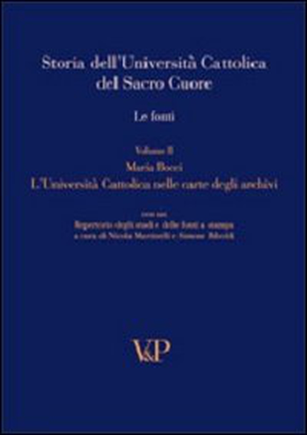 Storia dell'università cattolica del Sacro Cuore. Le fonti. L'università cattolica nelle carte degli archivi - Librerie.coop Storia dell'università cattolica del Sacro Cuore. Le fonti. L'università cattolica nelle carte degli archivi - Librerie.coop