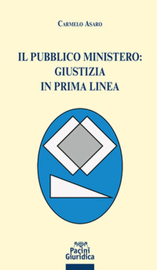 Il pubblico ministero: giustizia in prima linea - Librerie.coop Il pubblico ministero: giustizia in prima linea - Librerie.coop