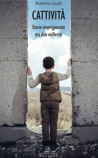 Cattività. Storie imprigionate tra due millenni - Librerie.coop