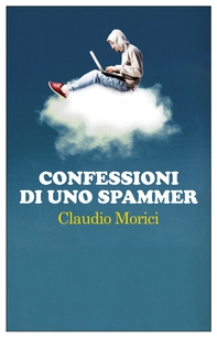 Confessioni di uno spammer - Librerie.coop