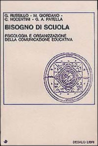 Bisogno di scuola. Psicologia e organizzazione della comunicazione educativa - Librerie.coop