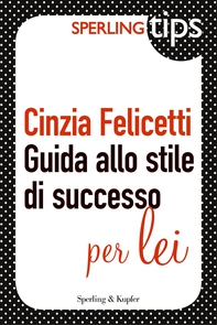 Guida allo stile di successo per LEI - Sperling TIPS - Librerie.coop