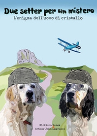 Due setter per un mistero. L'enigma dell'uovo di cristallo - Librerie.coop