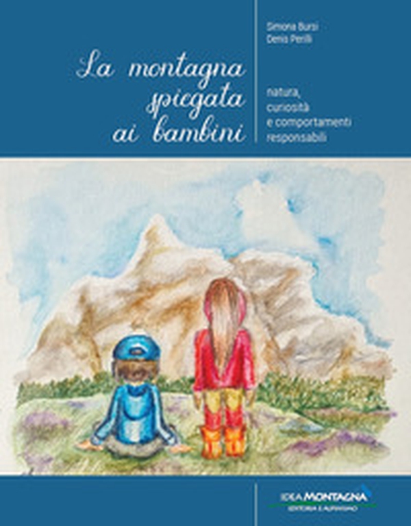 La montagna spiegata ai bambini. Natura, curiosità e comportamenti responsabili - Librerie.coop La montagna spiegata ai bambini. Natura, curiosità e comportamenti responsabili - Librerie.coop
