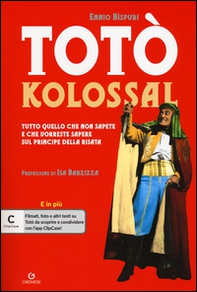 Totò kolossal. Quello che non sapete e che vorreste sapere sul Principe della risata - Librerie.coop