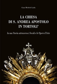 La Chiesa di S. Andrea Apostolo in Tortolì. La sua storia attraverso i secoli e le opere d'arte - Librerie.coop La Chiesa di S. Andrea Apostolo in Tortolì. La sua storia attraverso i secoli e le opere d'arte - Librerie.coop