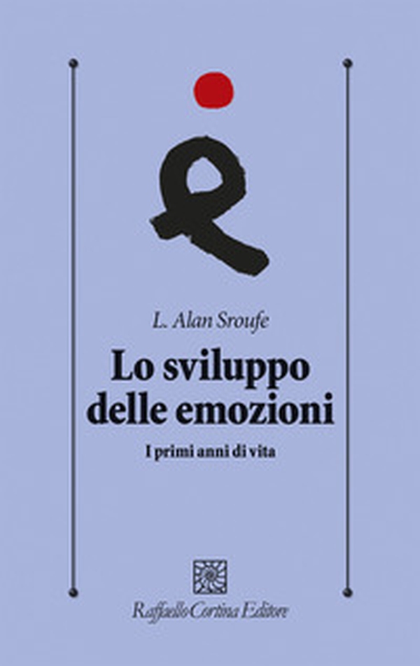 Lo sviluppo delle emozioni. I primi anni di vita - Librerie.coop Lo sviluppo delle emozioni. I primi anni di vita - Librerie.coop