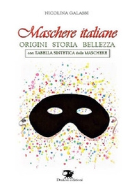 Maschere italiane. Origini, storia, bellezza - Librerie.coop