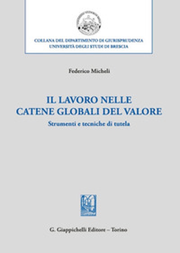 Il lavoro nelle catene globali del valore. Strumenti e tecniche di tutela - Librerie.coop Il lavoro nelle catene globali del valore. Strumenti e tecniche di tutela - Librerie.coop