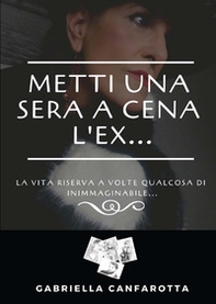 Metti una sera a cena l'ex - Librerie.coop Metti una sera a cena l'ex - Librerie.coop