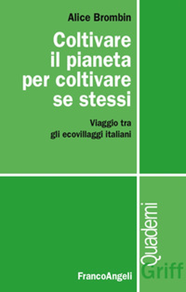 Coltivare il pianeta per coltivare se stessi. Viaggio tra gli ecovillaggi italiani - Librerie.coop Coltivare il pianeta per coltivare se stessi. Viaggio tra gli ecovillaggi italiani - Librerie.coop