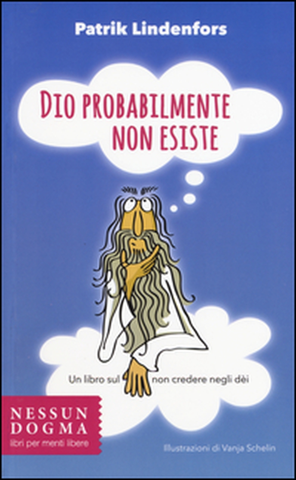 Dio probabilmente non esiste. Un libro sul non credere negli dei - Librerie.coop Dio probabilmente non esiste. Un libro sul non credere negli dei - Librerie.coop