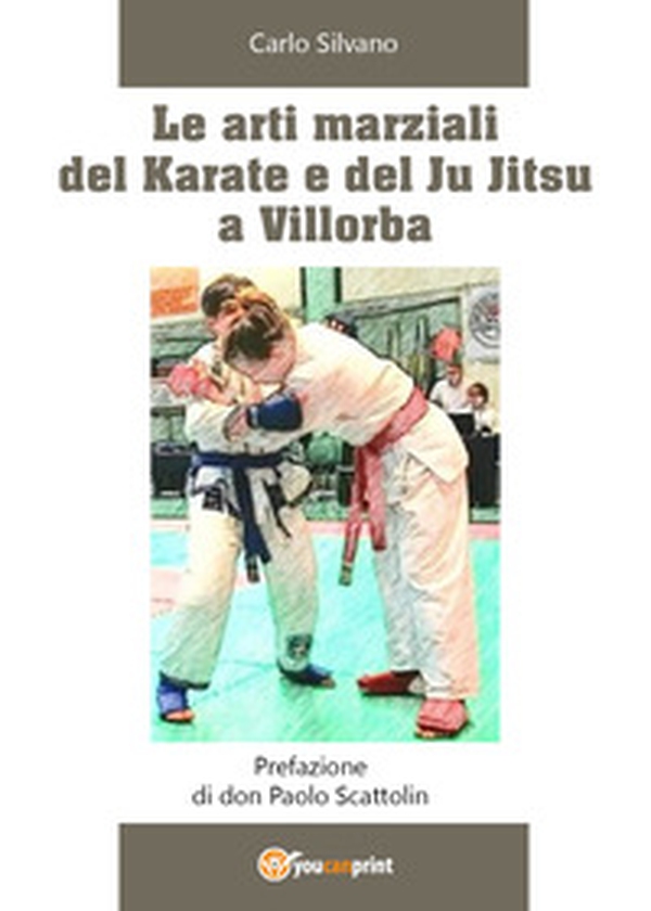 Le arti marziali del Karate e del Ju Jitsu a Villorba - Librerie.coop Le arti marziali del Karate e del Ju Jitsu a Villorba - Librerie.coop
