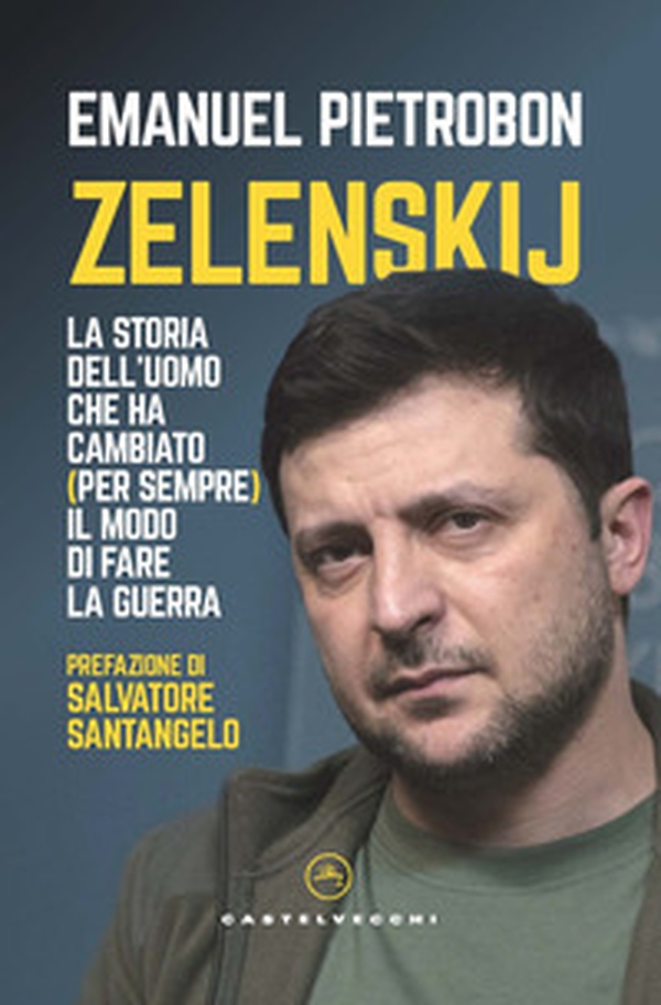 Zelenskij. La storia dell'uomo che ha cambiato (per sempre) il modo di fare la guerra - Librerie.coop Zelenskij. La storia dell'uomo che ha cambiato (per sempre) il modo di fare la guerra - Librerie.coop