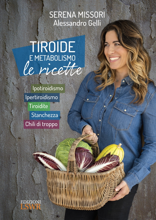 Tiroide e metabolismo, le ricette - Librerie.coop Tiroide e metabolismo, le ricette - Librerie.coop