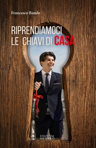 Riprendiamoci le chiavi di casa. Restare per tornare protagonisti - Librerie.coop