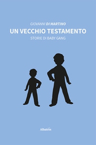 Un vecchio testamento. Storie di baby gang - Librerie.coop