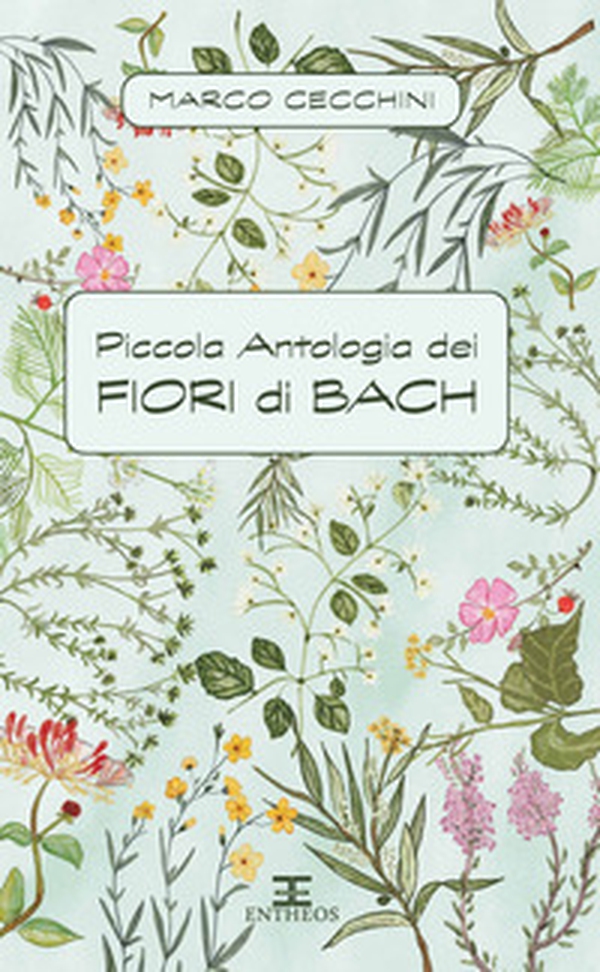 Piccola antologia dei fiori di Bach - Librerie.coop Piccola antologia dei fiori di Bach - Librerie.coop
