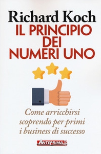 Il principio dei numeri uno. Come arricchirsi scoprendo per primi business di successo - Librerie.coop Il principio dei numeri uno. Come arricchirsi scoprendo per primi business di successo - Librerie.coop