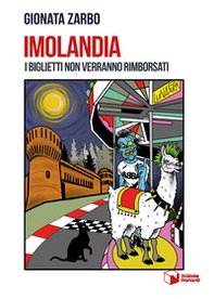 Imolandia. I biglietti non verranno rimborsati - Librerie.coop Imolandia. I biglietti non verranno rimborsati - Librerie.coop