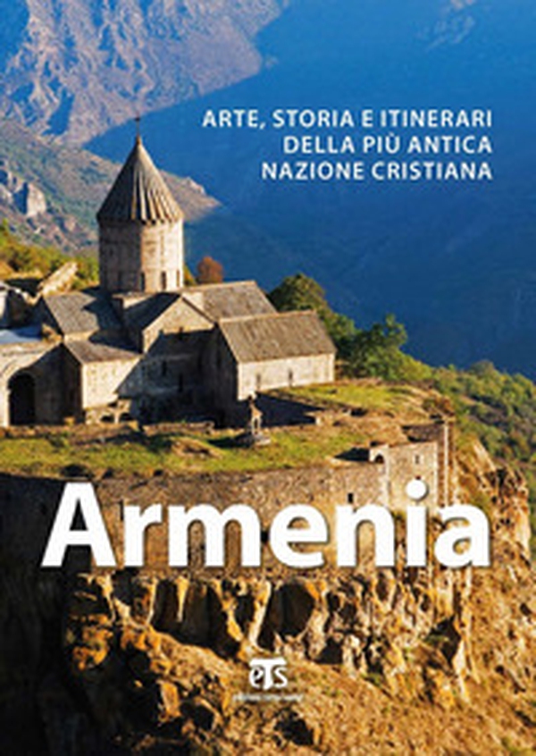 Armenia. Arte, storia e itinerari della più antica nazione cristiana - Librerie.coop Armenia. Arte, storia e itinerari della più antica nazione cristiana - Librerie.coop