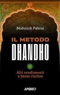 Il metodo Dhandho. Alti rendimenti a basso rischio - Librerie.coop
